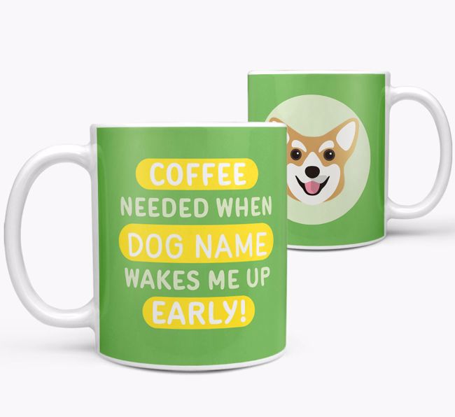 Coffee Needed when...: Mug, Personalized for your {breedFullName}